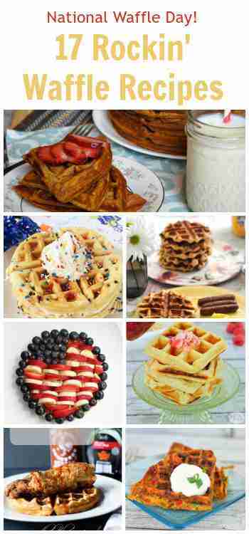 National Waffle Day - 17 Waffle Recipes You Don't Want to Miss! 