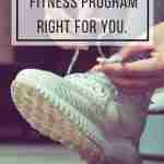 How to Choose a Fitness Program Right For You.